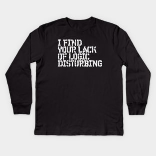 I Find You Lack Of Logic Disturbing Sarcastic Kids Long Sleeve T-Shirt